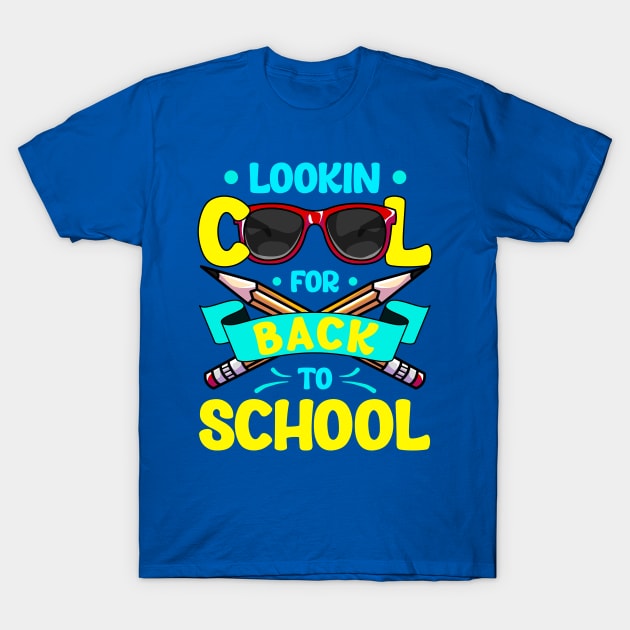 Lookin Cool For Back To School Student Kids Gift T-Shirt by E